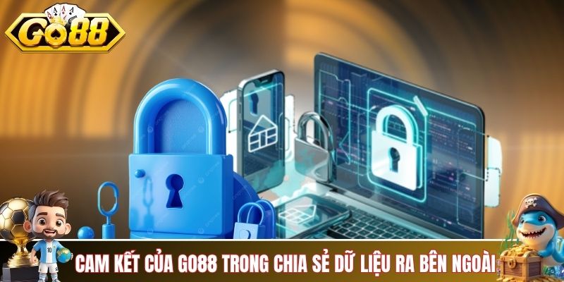 Cam kết của GO88 trong chia sẻ dữ liệu ra bên ngoài