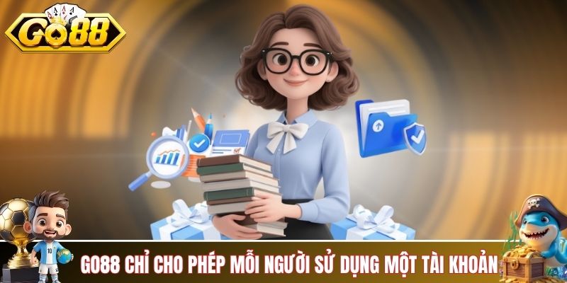 Điều khoản sử dụng GO88 chỉ cho phép sử dụng một tài khoản