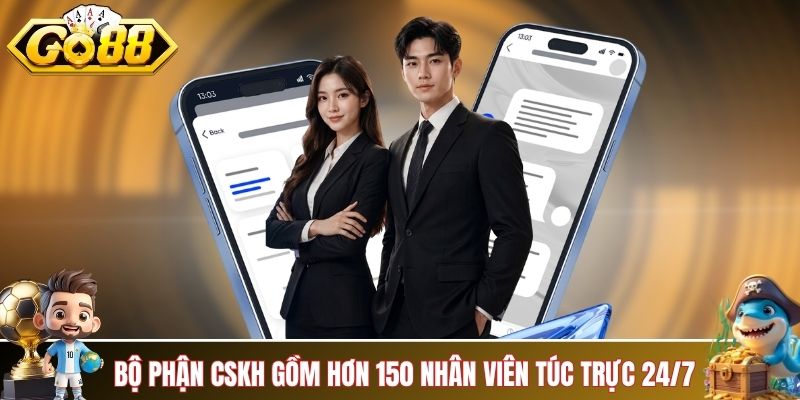 Bộ phận CSKH gồm hơn 150 nhân viên túc trực 24/7