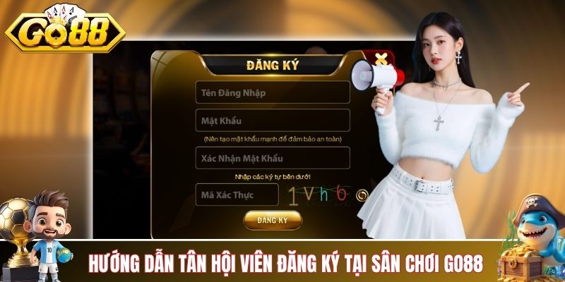 Hướng dẫn tân hội viên đăng ký tại sân chơi GO88
