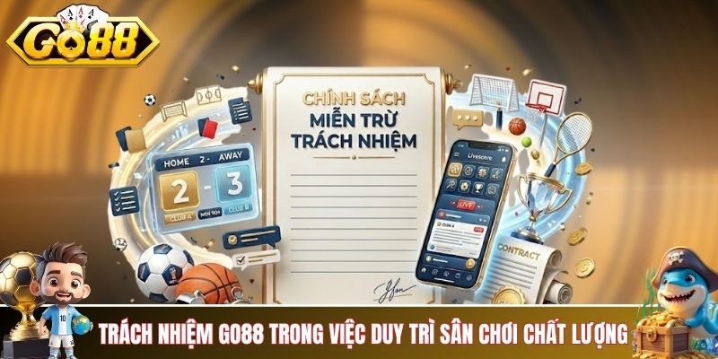 Trách nhiệm của GO88 trong việc duy trì sân chơi chất lượng