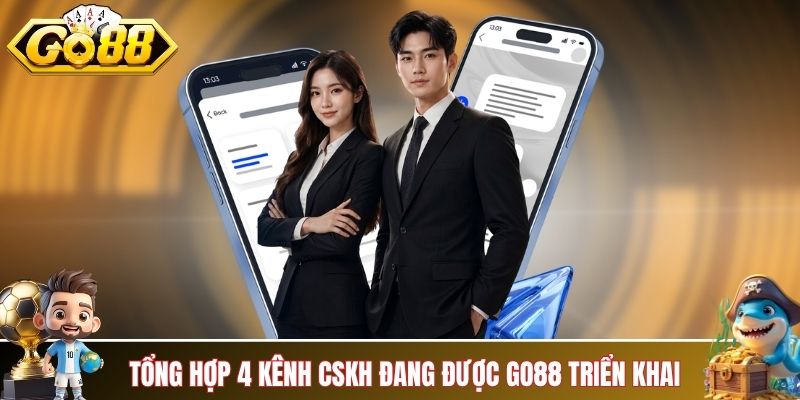 Tổng hợp 4 kênh CSKH đang được GO88 triển khai