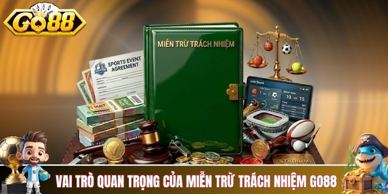 Vai trò thực tiễn của miễn trừ trách nhiệm tại GO88