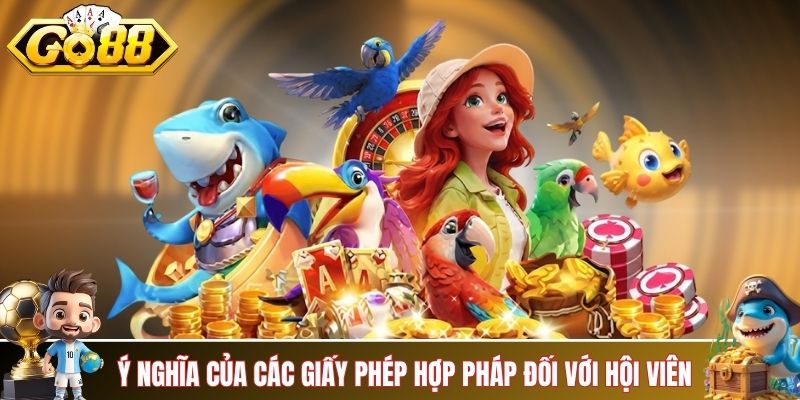 Ý nghĩa của các giấy phép hợp pháp đối với hội viên